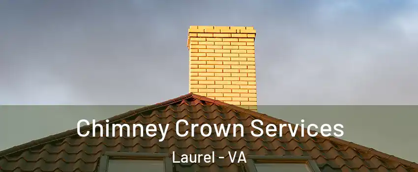 Chimney Crown Services Laurel - VA