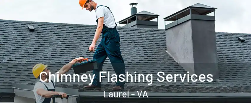 Chimney Flashing Services Laurel - VA