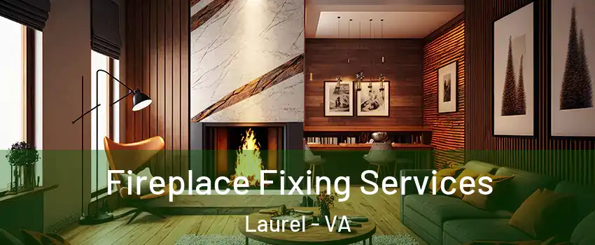  Fireplace Fixing Services Laurel - VA