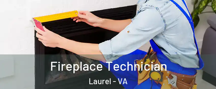 Fireplace Technician Laurel - VA