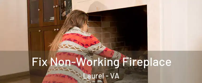 Fix Non-Working Fireplace Laurel - VA